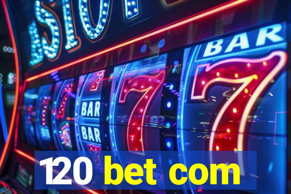 120 bet com